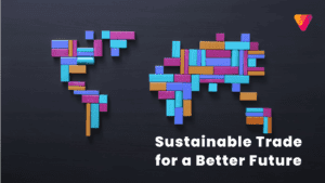 Sustainability in International Trade: Meeting Global Standards and Consumer Expectations
